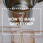 How to Make Homemade Simple Syrup
